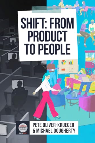 Shift: From Product To People: A Novel About Product Development, and Shifting to People To Achieve a Holistic Agile Transformation von Independently published