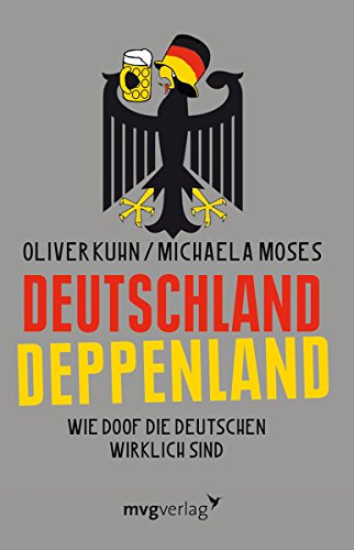Deutschland Deppenland: Wie doof die Deutschen wirklich sind von mvg Verlag