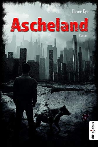 Ascheland: Roman (Postapokalypse)