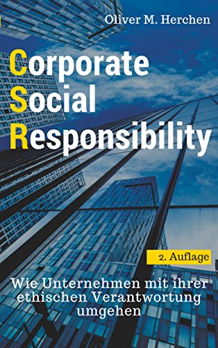Corporate Social Responsibility: Wie Unternehmen mit ihrer ethischen Verantwortung umgehen von Books on Demand