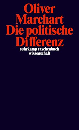 Die politische Differenz: Zum Denken des Politischen bei Nancy, Lefort, Badiou, Laclau und Agamben (suhrkamp taschenbuch wissenschaft)