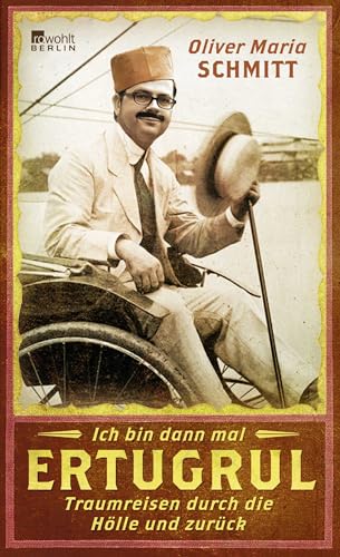 Ich bin dann mal Ertugrul: Traumreisen durch die Hölle und zurück von Rowohlt