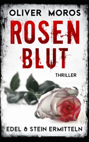 Rosenblut: Thriller (Kripo Berlin / Edel & Stein ermitteln) von Independently published