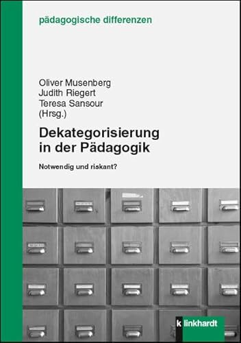 Dekategorisierung in der Pädagogik: Notwendig und riskant? (pädagogische differenzen)