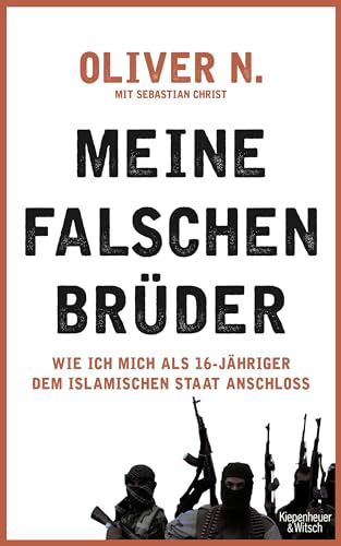 Meine falschen Brüder: Wie ich mich als 16-Jähriger dem Islamischen Staat anschloss