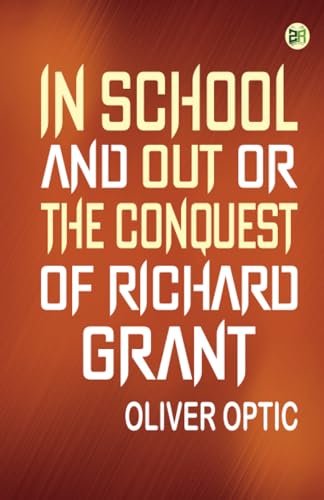 In School and Out or The Conquest of Richard Grant.