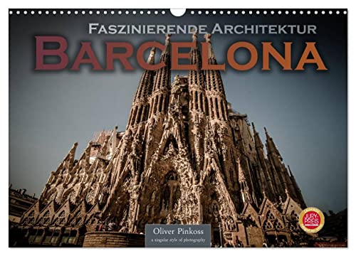 Barcelona - Faszinierende Architektur (Wandkalender 2024 DIN A3 quer), CALVENDO Monatskalender