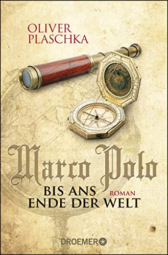 Marco Polo: Bis ans Ende der Welt: Roman von Droemer Knaur*