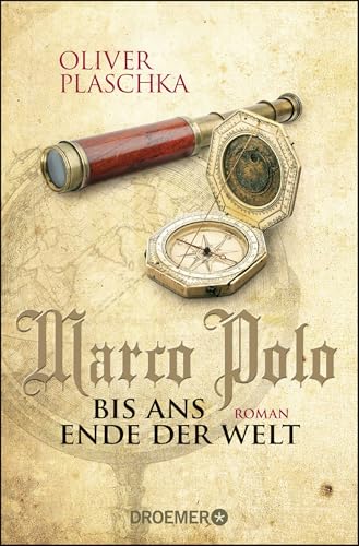 Marco Polo: Bis ans Ende der Welt: Roman von Droemer Knaur*