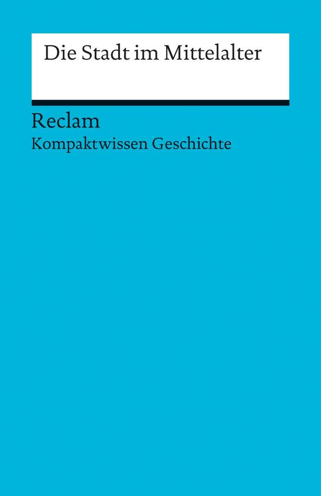 Die Stadt im Mittelalter von Reclam Philipp Jun.