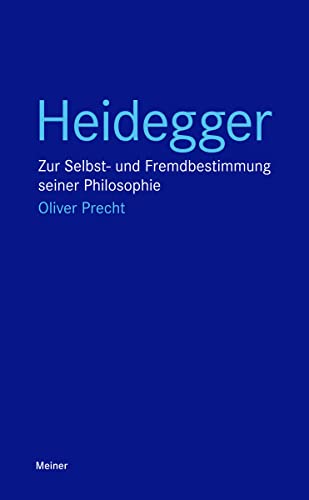 Heidegger: Zur Selbst- und Fremdbestimmung seiner Philosophie (Blaue Reihe) von Meiner Felix Verlag GmbH