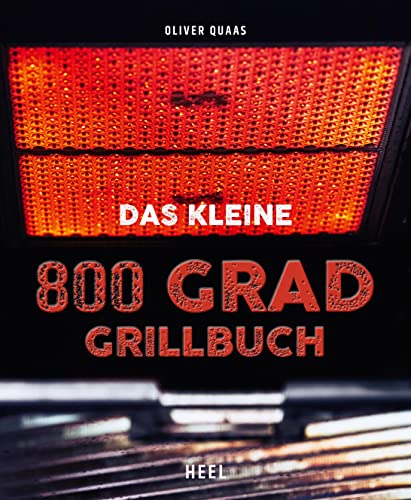 Das kleine 800 Grad Grillbuch von Heel Verlag GmbH