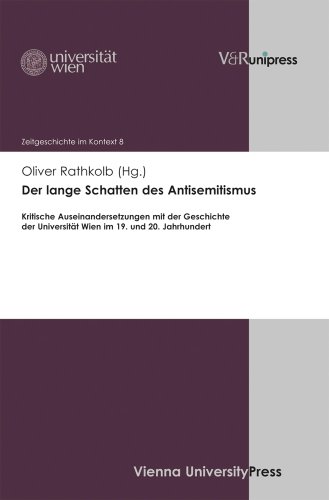 Der lange Schatten des Antisemitismus: Kritische Auseinandersetzungen mit der Geschichte der Universität Wien im 19. und 20. Jahrhundert (Zeitgeschichte im Kontext, Band 8) von V&R unipress