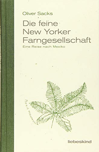 Die feine New Yorker Farngesellschaft: Eine Reise nach Mexiko von Liebeskind