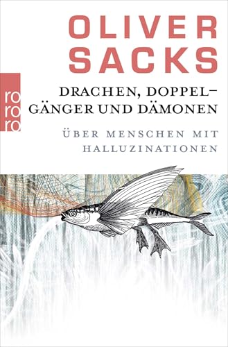 Drachen, Doppelgänger und Dämonen: Über Menschen mit Halluzinationen Drachen, Doppelgänger und Dämonen: Über Menschen mit Halluzinationen
