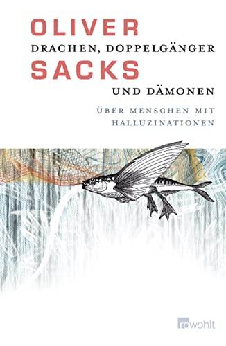 Drachen, Doppelgänger und Dämonen: Über Menschen mit Halluzinationen Drachen, Doppelgänger und Dämonen: Über Menschen mit Halluzinationen