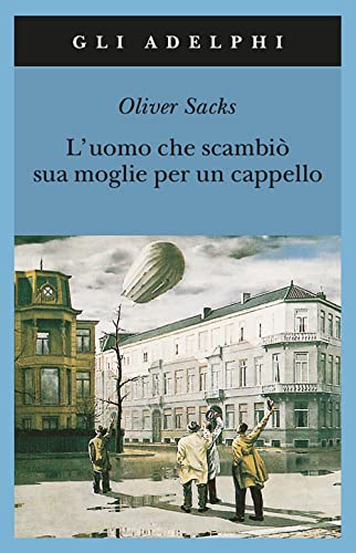 L'uomo che scambiò sua moglie per un cappello (Gli Adelphi)