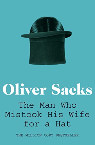 The Man Who Mistook His Wife for a Hat (Picador Classic, 19)