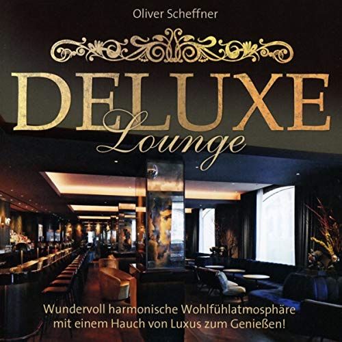 Deluxe Lounge: Wundervoll harmonische Wohlfühlatmosphäre mit einem Hauch von Luxus zum Genießen!: Wundervoll harmonische Wohlfühlatmoshäre mit einem Hauch von Luxus zum Genießen! Deluxe Lounge: Wundervoll harmonische Wohlfühlatmosphäre mit einem Hauch von Luxus zum Genießen!: Wundervoll harmonische Wohlfühlatmoshäre mit einem Hauch von Luxus zum Genießen!
