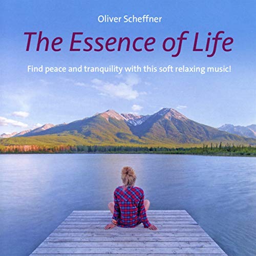 The Essence Of Life: Find peace and tranquility with this soft relaxing music!