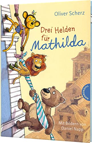 Drei Helden für Mathilda: Liebevolles Vorlese-Abenteuer über drei Kuscheltiere für Kinder ab 6 Jahren
