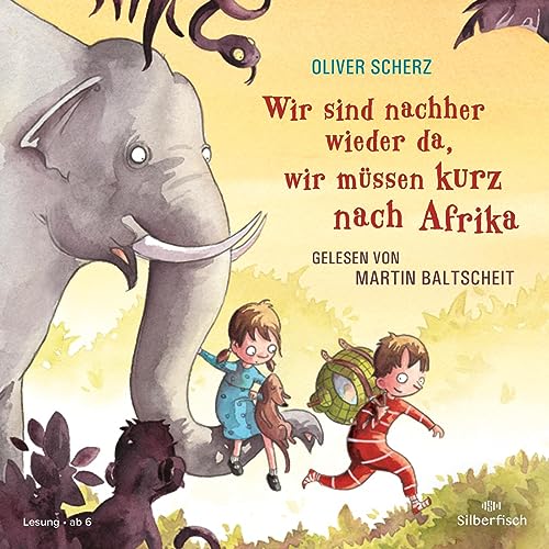 Wir sind nachher wieder da, wir müssen kurz nach Afrika: 1 CD von Silberfisch