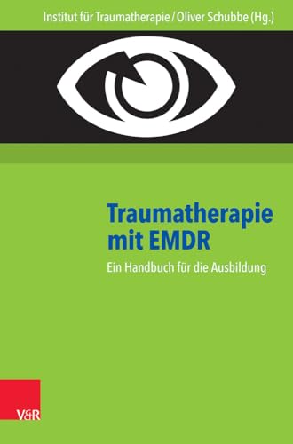 Traumatherapie mit EMDR: Ein Handbuch für die Ausbildung: Ein Handbuch für die Ausbildung. Hg.Inst.f.Traumatherapie/Schubbe