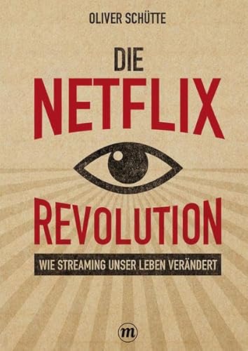 Die Netflix-Revolution: Wie Streaming unser Leben verändert (Midas Sachbuch)