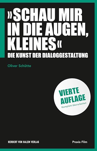 »Schau mir in die Augen, Kleines«: Die Kunst der Dialoggestaltung (Praxis Film) von Herbert von Halem Verlag