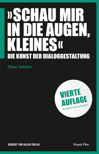 »Schau mir in die Augen, Kleines«: Die Kunst der Dialoggestaltung (Praxis Film) von Herbert von Halem Verlag