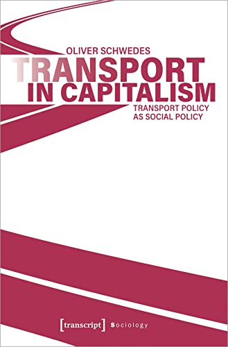Transport in Capitalism: Transport Policy as Social Policy (Sozialtheorie)