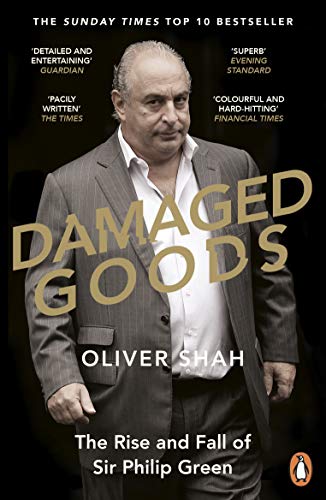 Damaged Goods: The Rise and Fall of Sir Philip Green - The Sunday Times Bestseller
