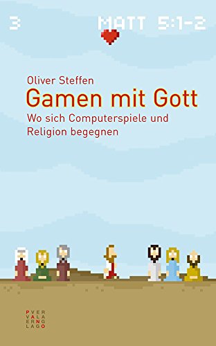 Gamen mit Gott: Wo sich Computerspiele und Religion begegnen