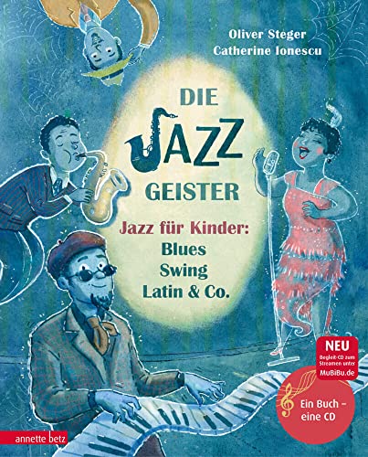 Die Jazzgeister (Das musikalische Bilderbuch mit CD und zum Streamen): Jazz für Kinder: Blues, Swing, Latin & Co. von Betz, Annette