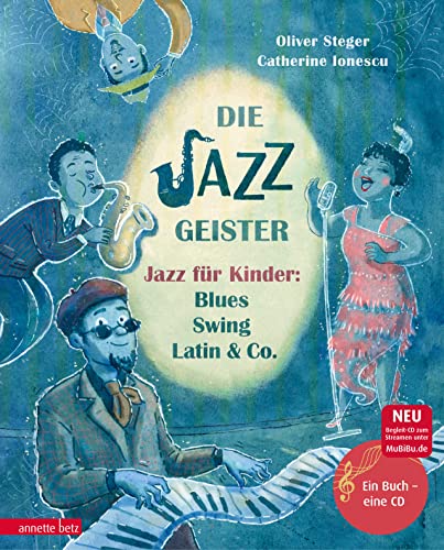 Die Jazzgeister (Das musikalische Bilderbuch mit CD und zum Streamen): Jazz für Kinder: Blues, Swing, Latin & Co. von Betz, Annette
