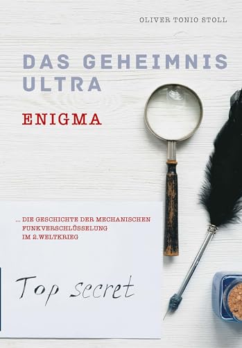 Das Geheimnis Ultra: Enigma: Das Versagen von Enigma - Die Geschichte der mechanischen Funkentschlüsselung im 2.Weltkrieg