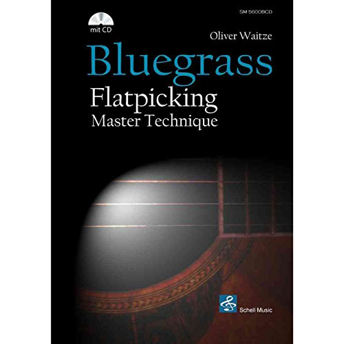 Bluegrass Flatpicking Master Technique: Gute Technik - Bester Sound. Text dtsch.-engl. (Jazz- Blues Gitarre: Jazzgitarre)
