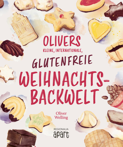 Olivers kleine internationale glutenfreie Weihnachtsbackwelt von Regionalia Verlag