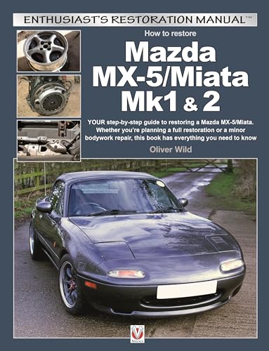 How to Restore Mazda MX-5/Miata Mk1 & 2: Your Step-by-Step Colour Illustrated Guide to Complete Restoration (Enthusiast's Restoration Manual) von Veloce Publishing