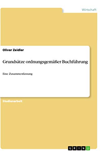 Grundsätze ordnungsgemäßer Buchführung: Eine Zusammenfassung