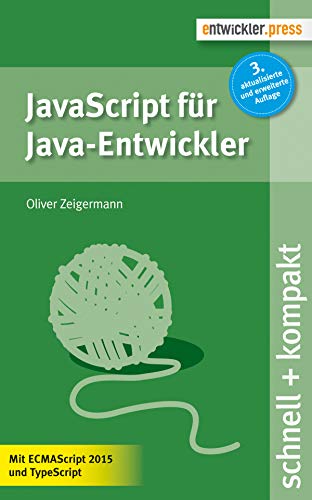 JavaScript für Java-Entwickler (3. Aufl.): Mit ECMAScript 2015 und TypeScript