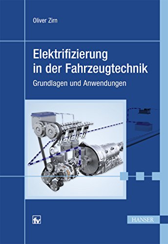 Elektrifizierung in der Fahrzeugtechnik: Grundlagen und Anwendungen (Themenschwerpunkt: Elektroauto) von Hanser Fachbuchverlag