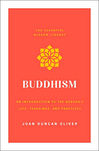 Buddhism: An Introduction to the Buddha's Life, Teachings, and Practices (The Essential Wisdom Library)