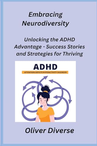 Embracing Neurodiversity: Unlocking the ADHD Advantage - Success Stories and Strategies for Thriving von Sage Rivers