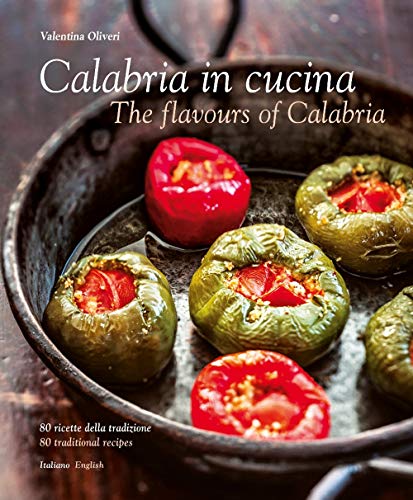 Calabria in Cucina: The Flavours of Calabria (Italienisch Regionalküche / Italian lokal cuisine)