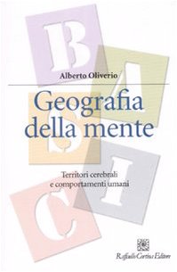 Geografia della mente. Territori cerebrali e comportamenti umani (Manuali di psicologia. Basic) von Raffaello Cortina Editore
