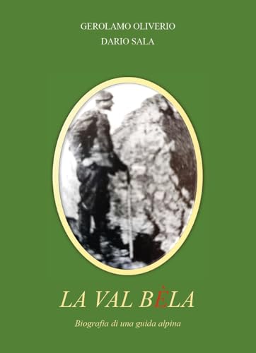 La val Bèla. Biografia di una guida alpina von Youcanprint