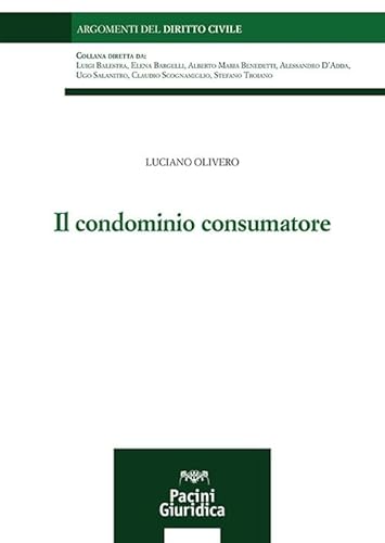 Il condominio consumatore (Argomenti del diritto civile) von Pacini Giuridica