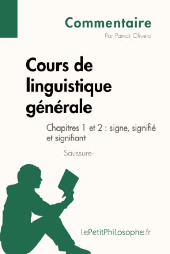 Cours de linguistique générale de Saussure - Chapitres 1 et 2 : signe, signifié et signifiant (Commentaire): Comprendre la philosophie avec lePetitPhilosophe.fr (Commentaire philosophique)