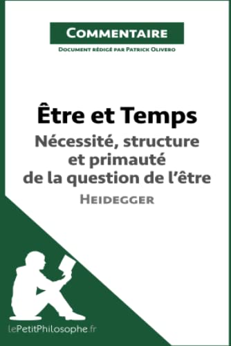 Être et Temps de Heidegger - Nécessité, structure et primauté de la question de l'être (Commentaire): Comprendre la philosophie avec lePetitPhilosophe.fr (Commentaire philosophique) von LEPETITPHILOSOP